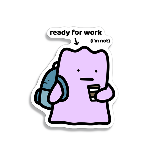 Ready For Work Sticker