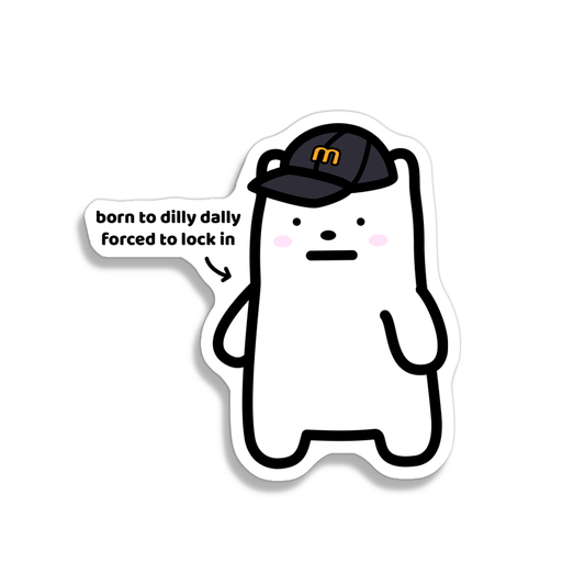 Born To Dilly Dally Sticker