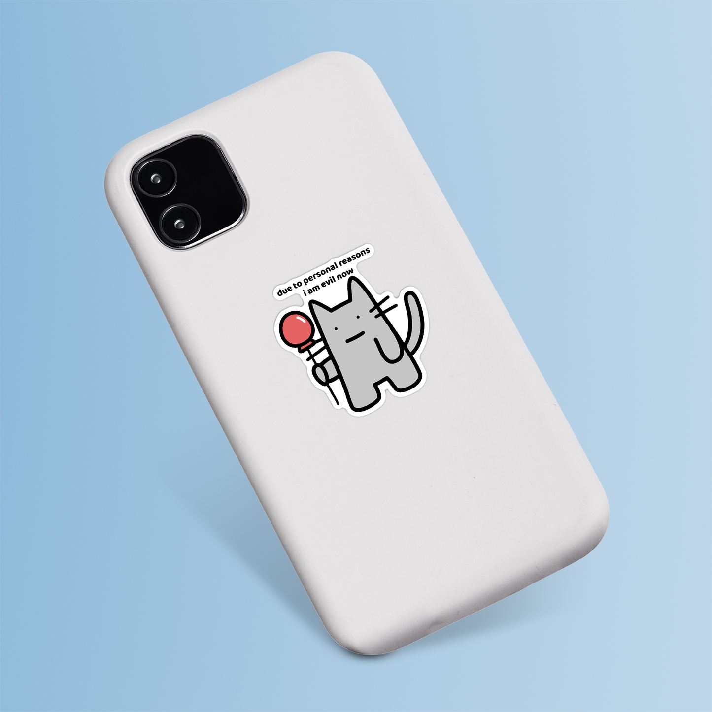 waterproof cat vinyl sticker with the text "Due to personal reasons I am evil now" on a phone case
