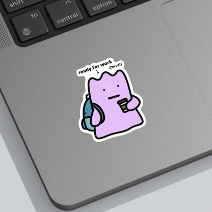Ready For Work Sticker