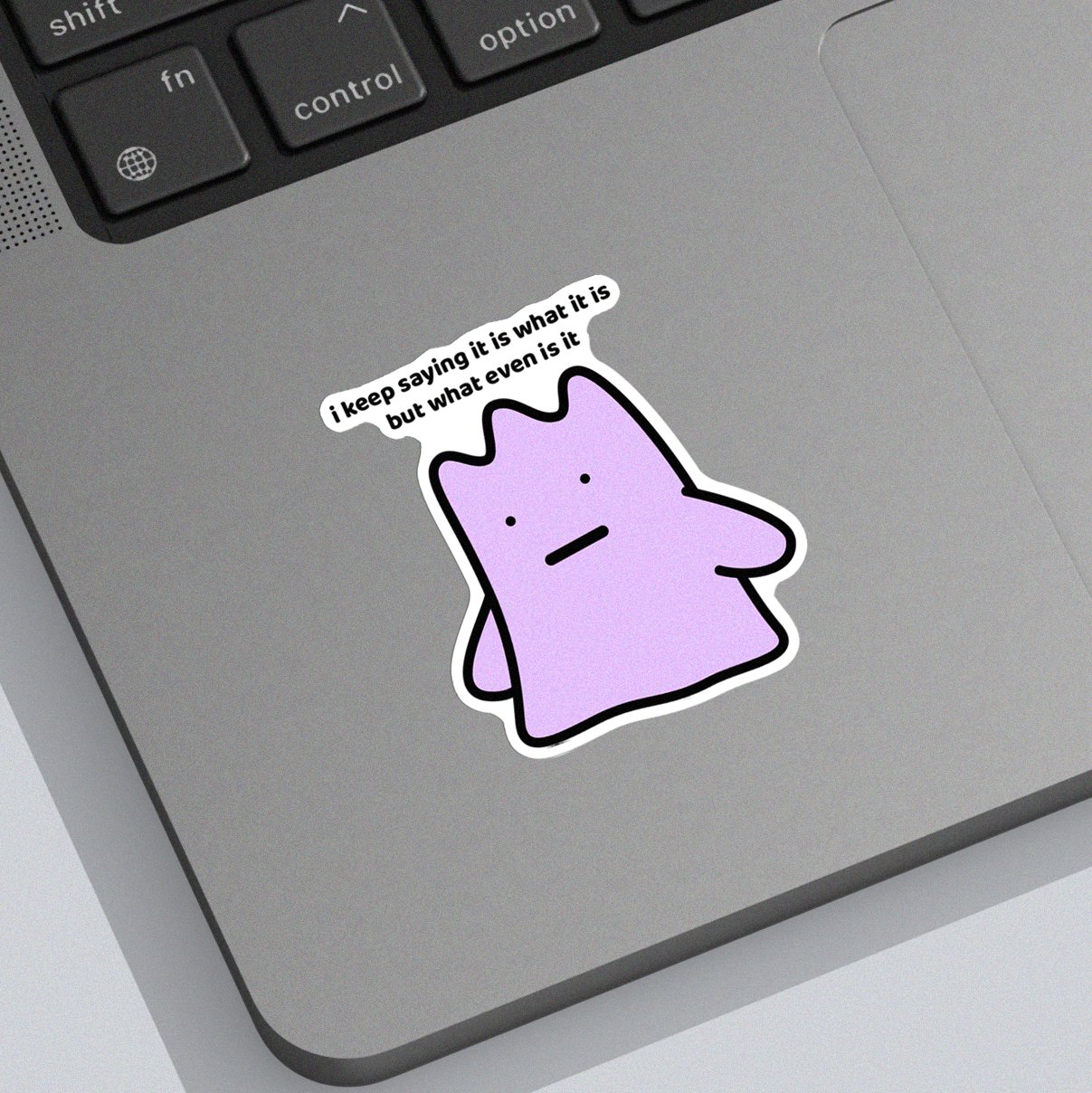 It Is What It Is Sticker