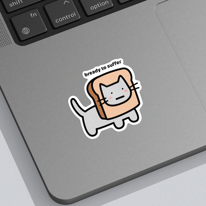 Bready To Suffer Sticker