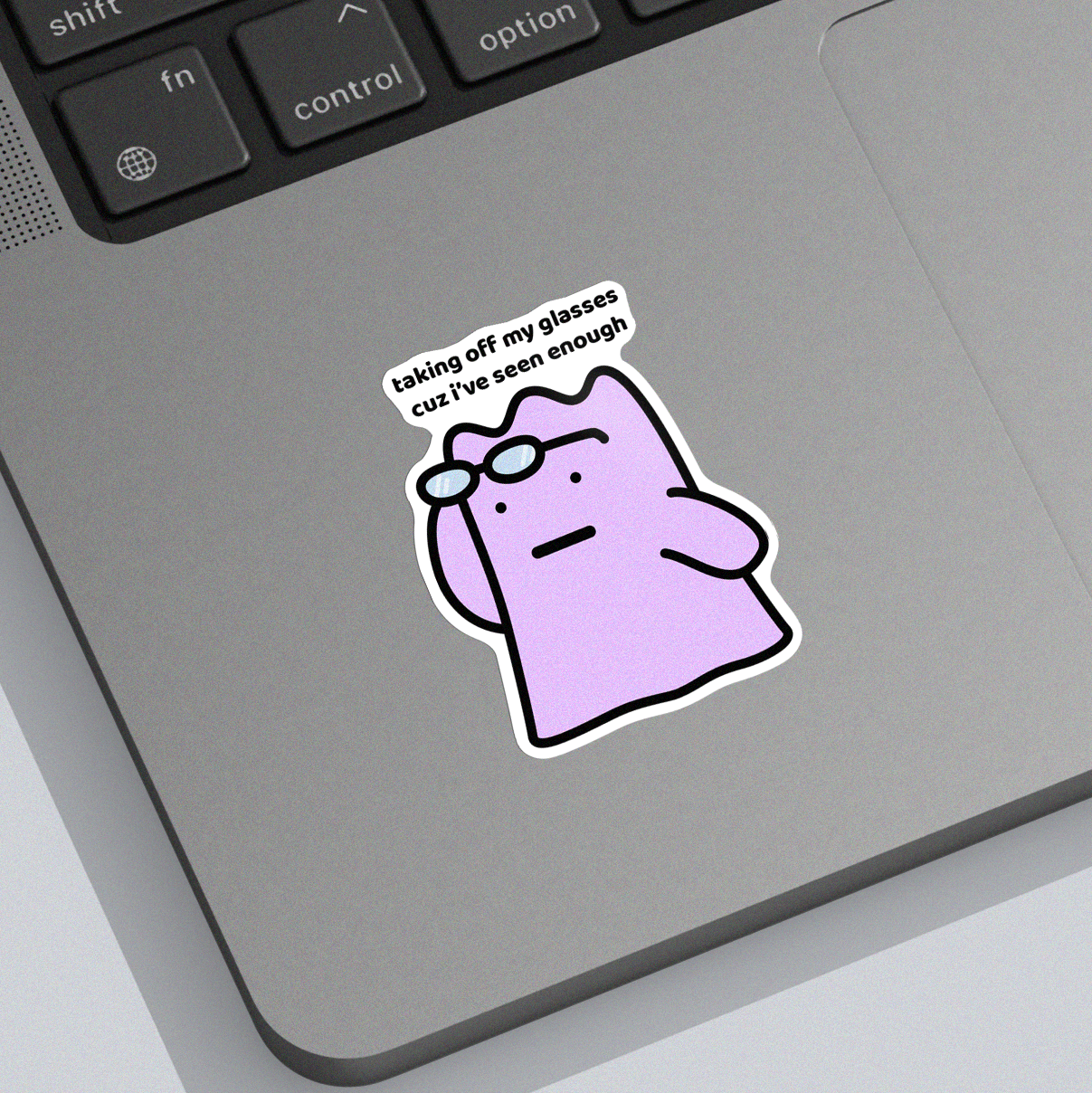 I've Seen Enough Sticker