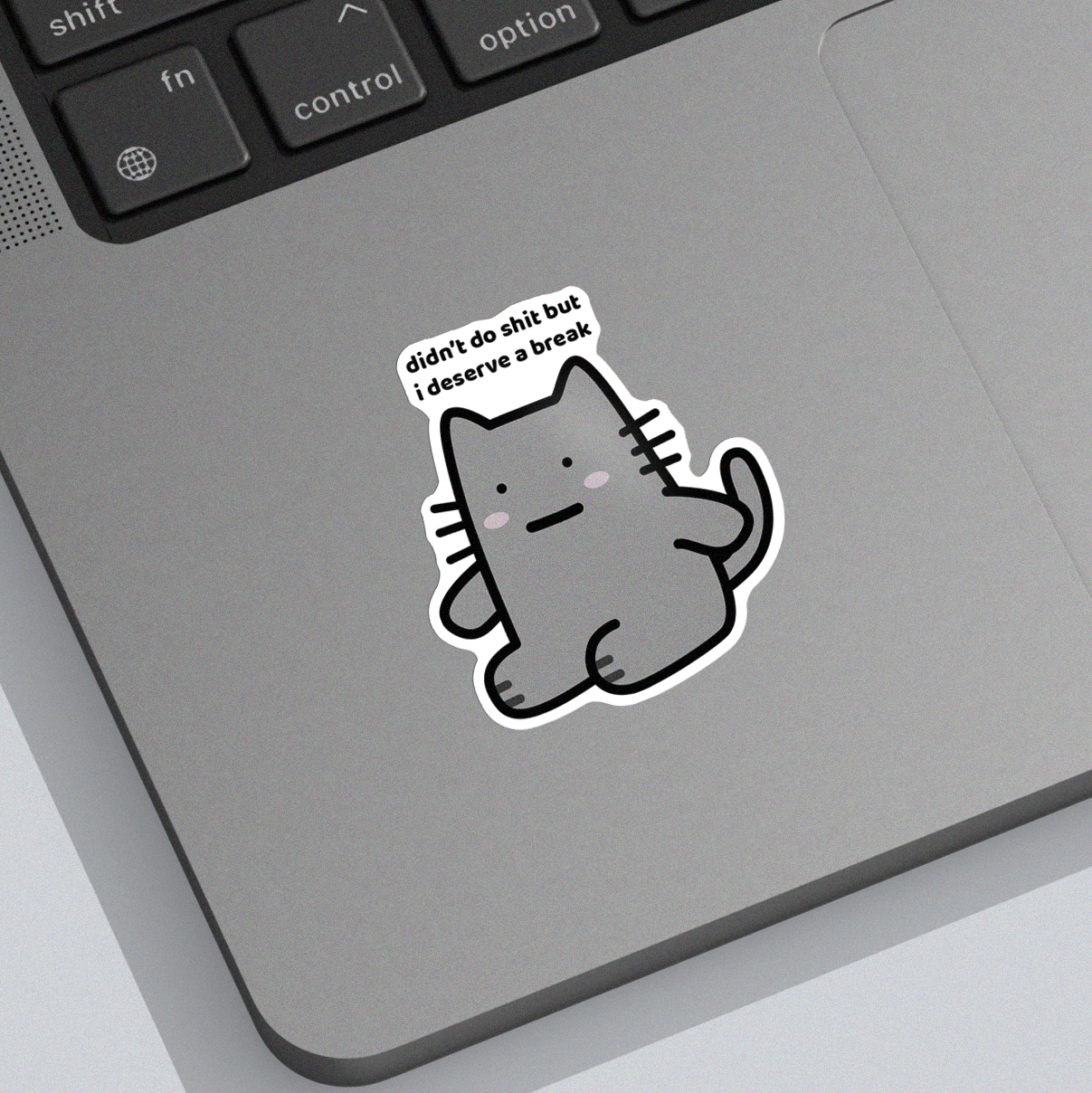 I Deserve A Break Sticker
