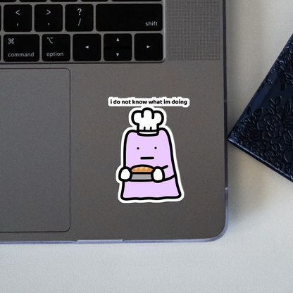 I Do Not Know What I'm Doing Sticker