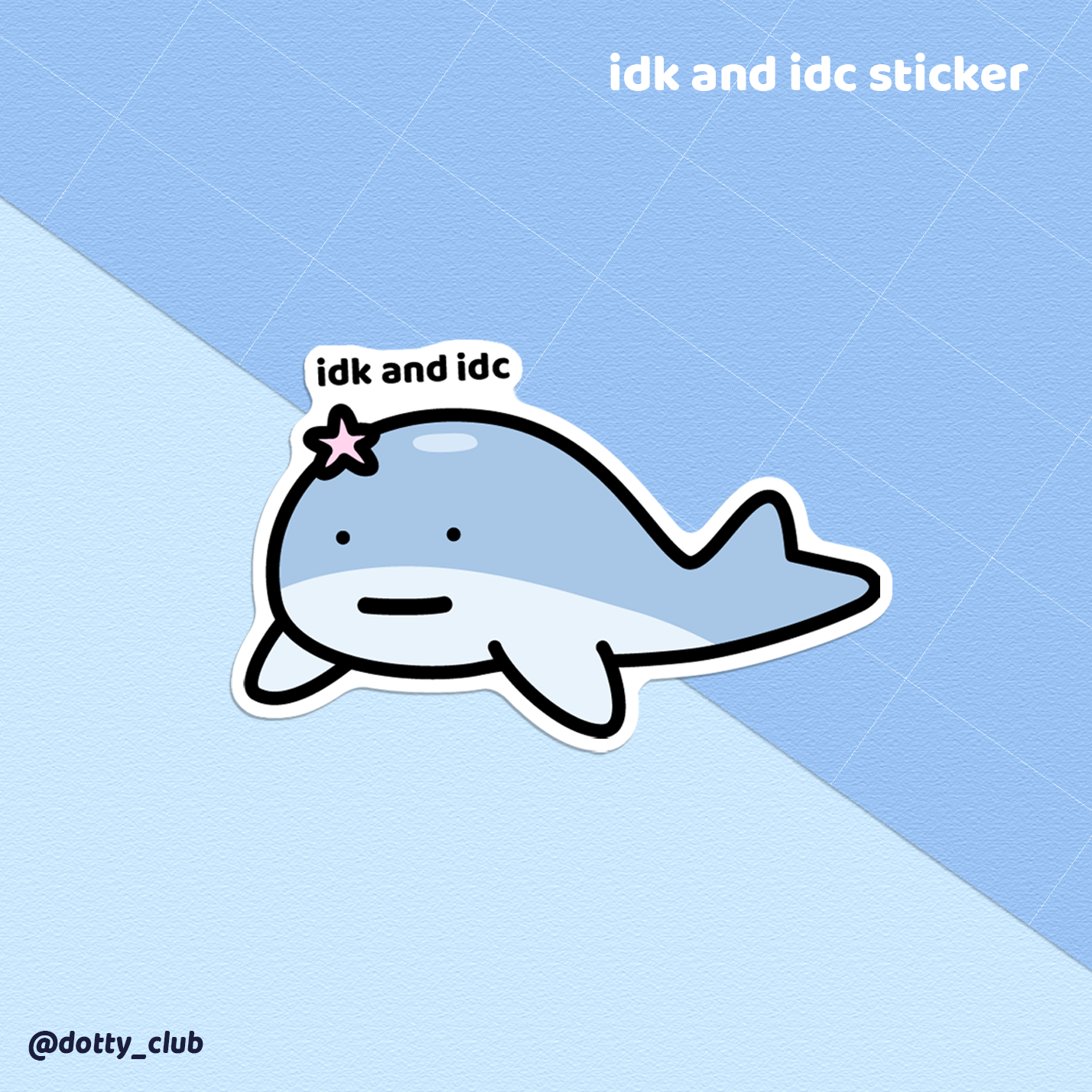 IDK and IDC Sticker