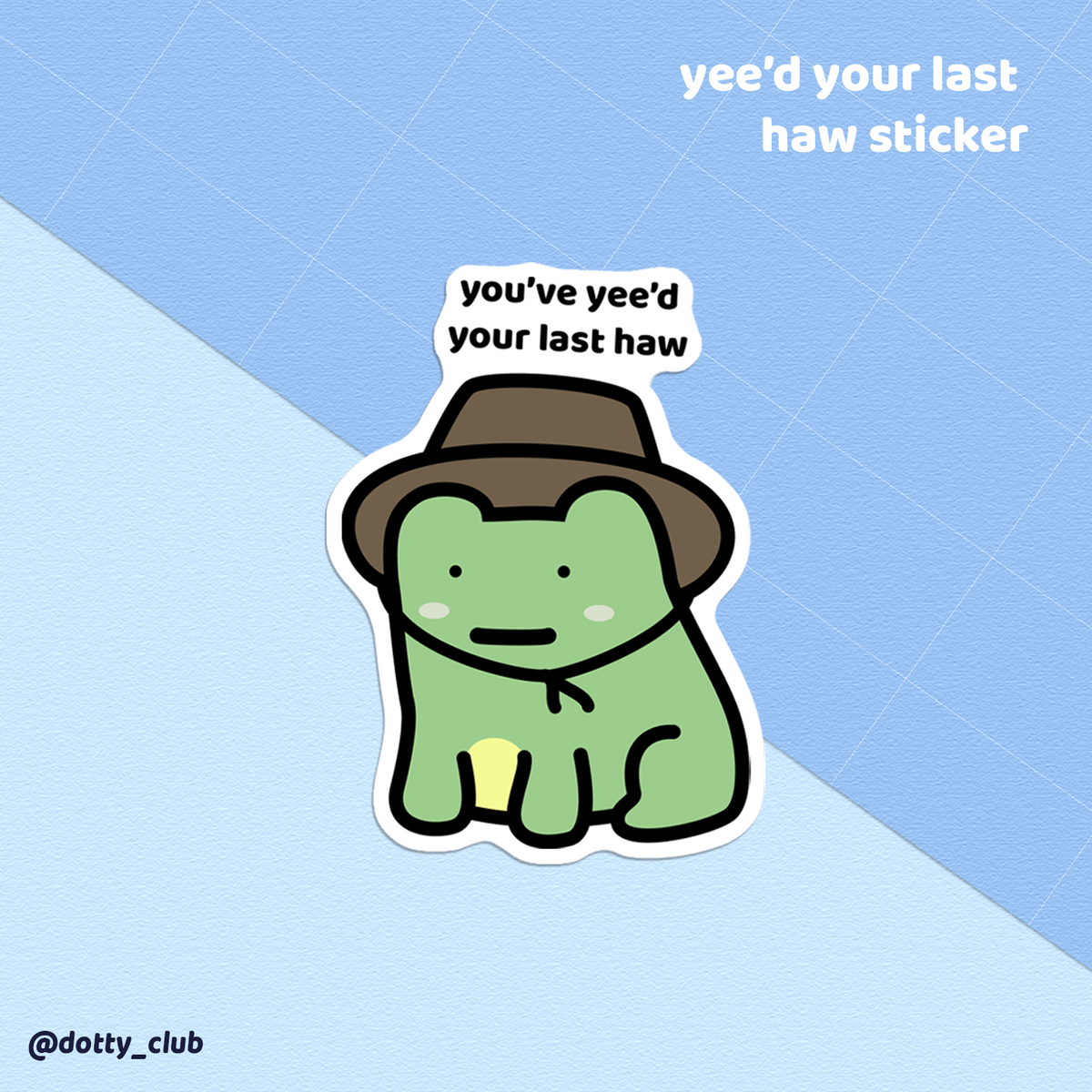 Yee'd Your Last Haw Sticker