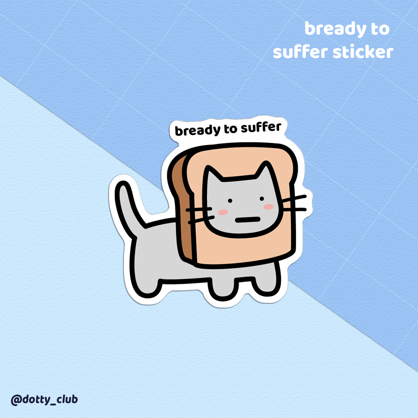 Bready To Suffer Sticker