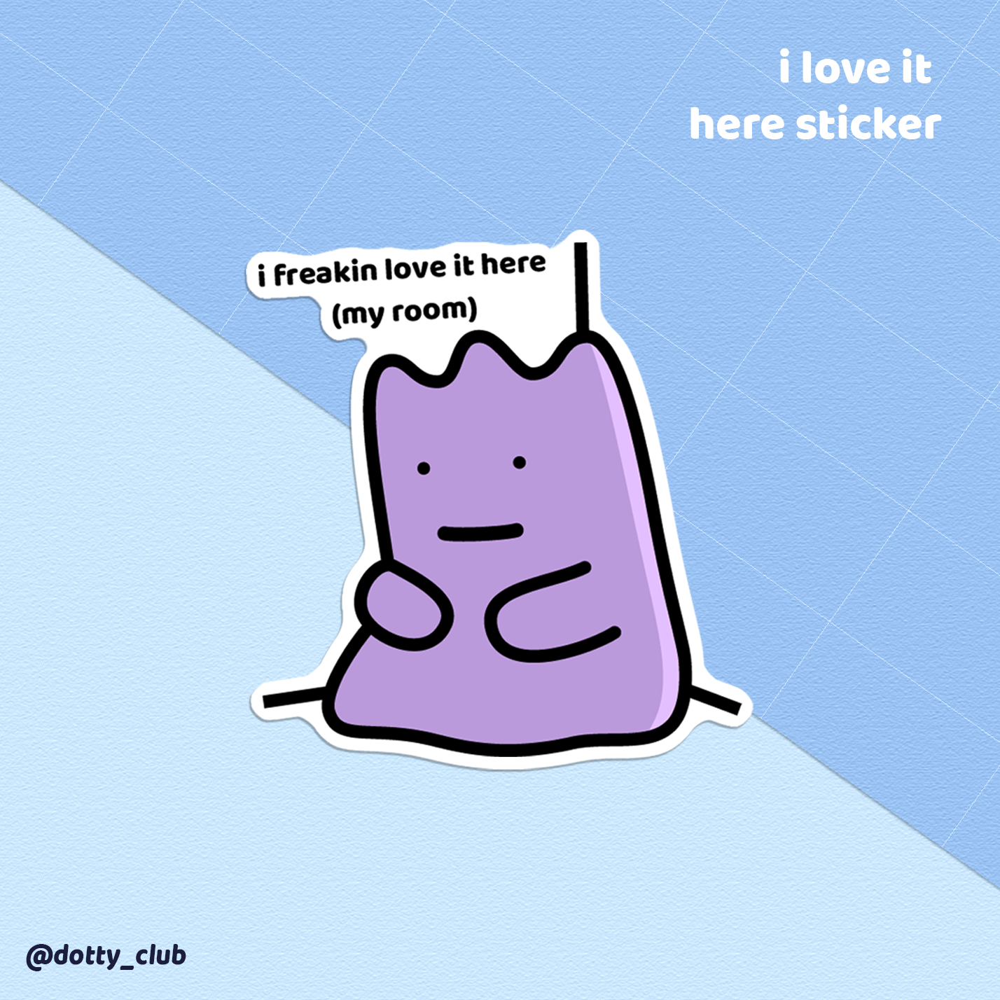I Love It Here Sticker