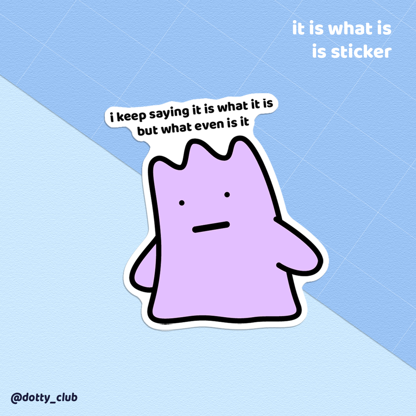 It Is What It Is Sticker