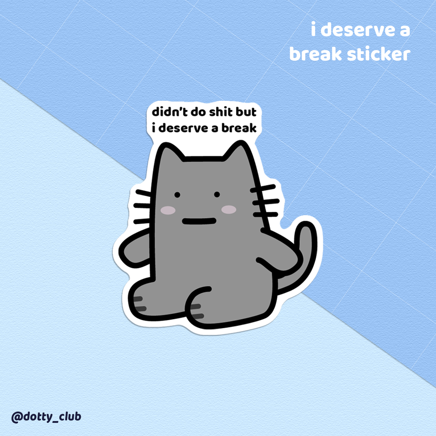 I Deserve A Break Sticker