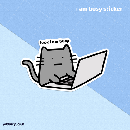 I Am Busy Sticker