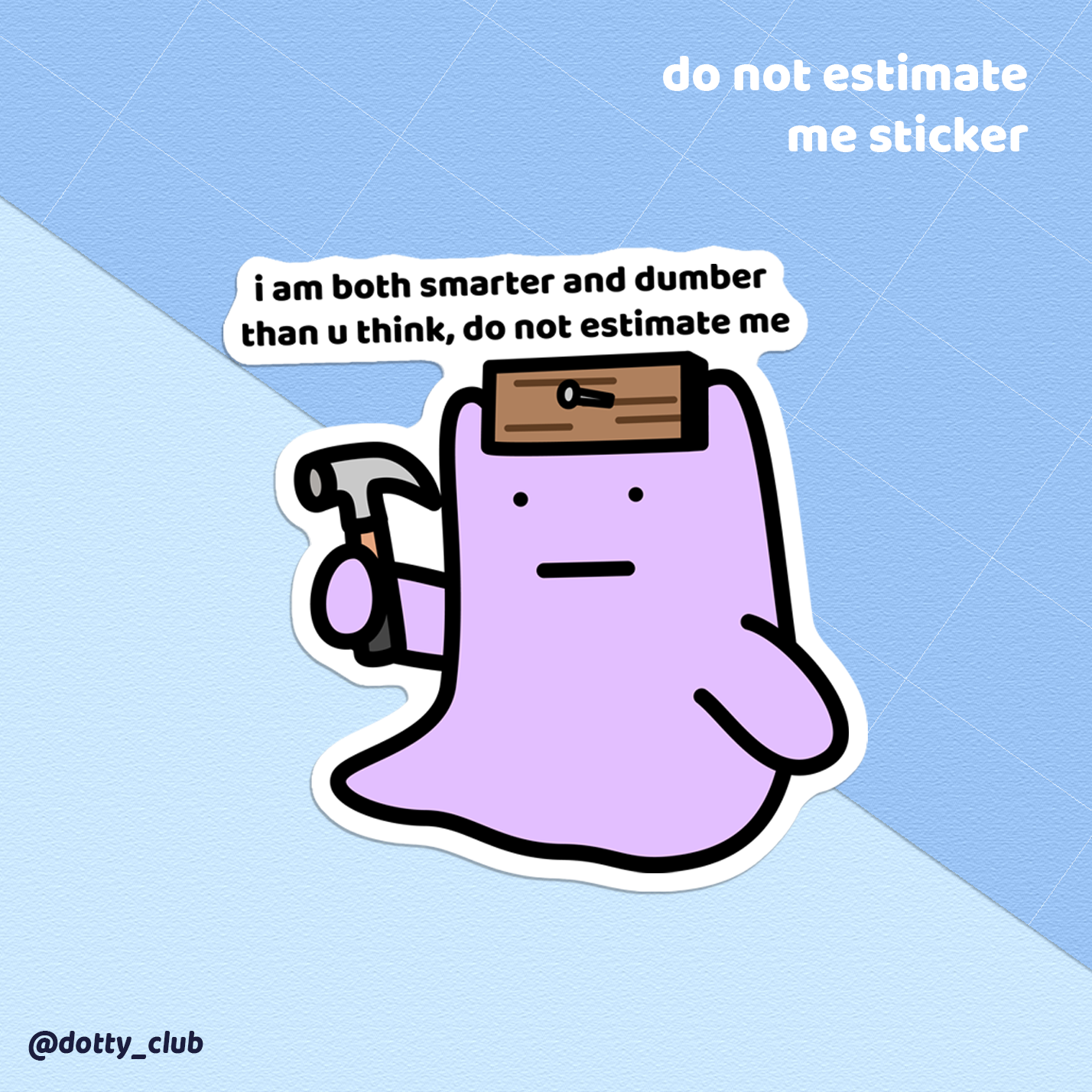 Do Not Estimate Me Sticker