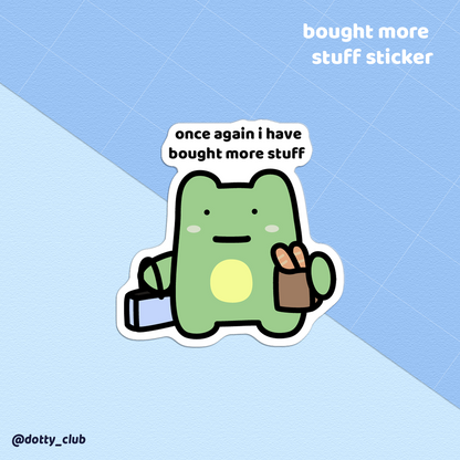 Bought More Stuff Sticker
