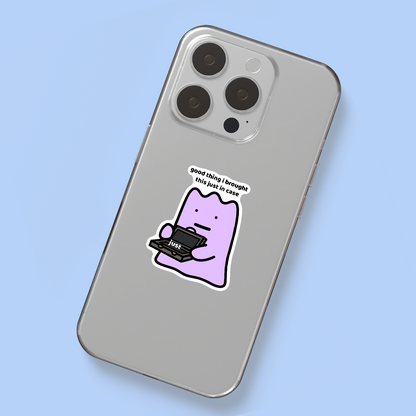 Just In Case Sticker