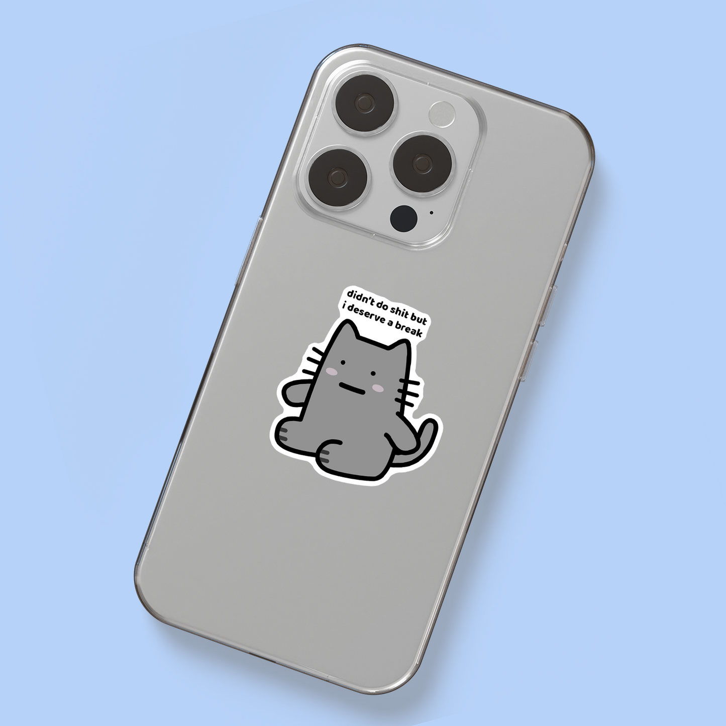 I Deserve A Break Sticker