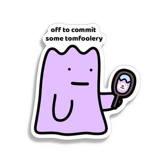 Tomfoolery Sticker