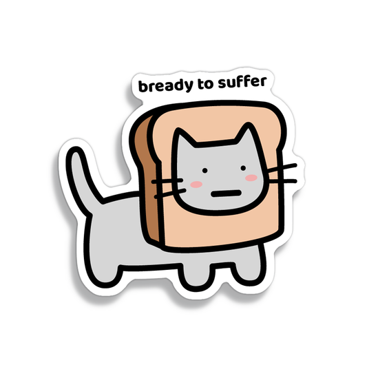 Bready To Suffer Sticker