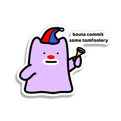 Tomfoolery Sticker