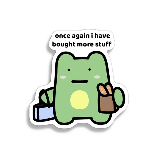 Bought More Stuff Sticker