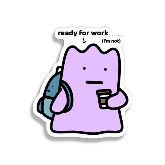 Ready For Work Sticker