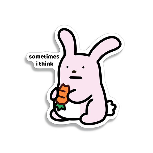 waterproof bunny vinyl sticker with the text “Sometimes I think"