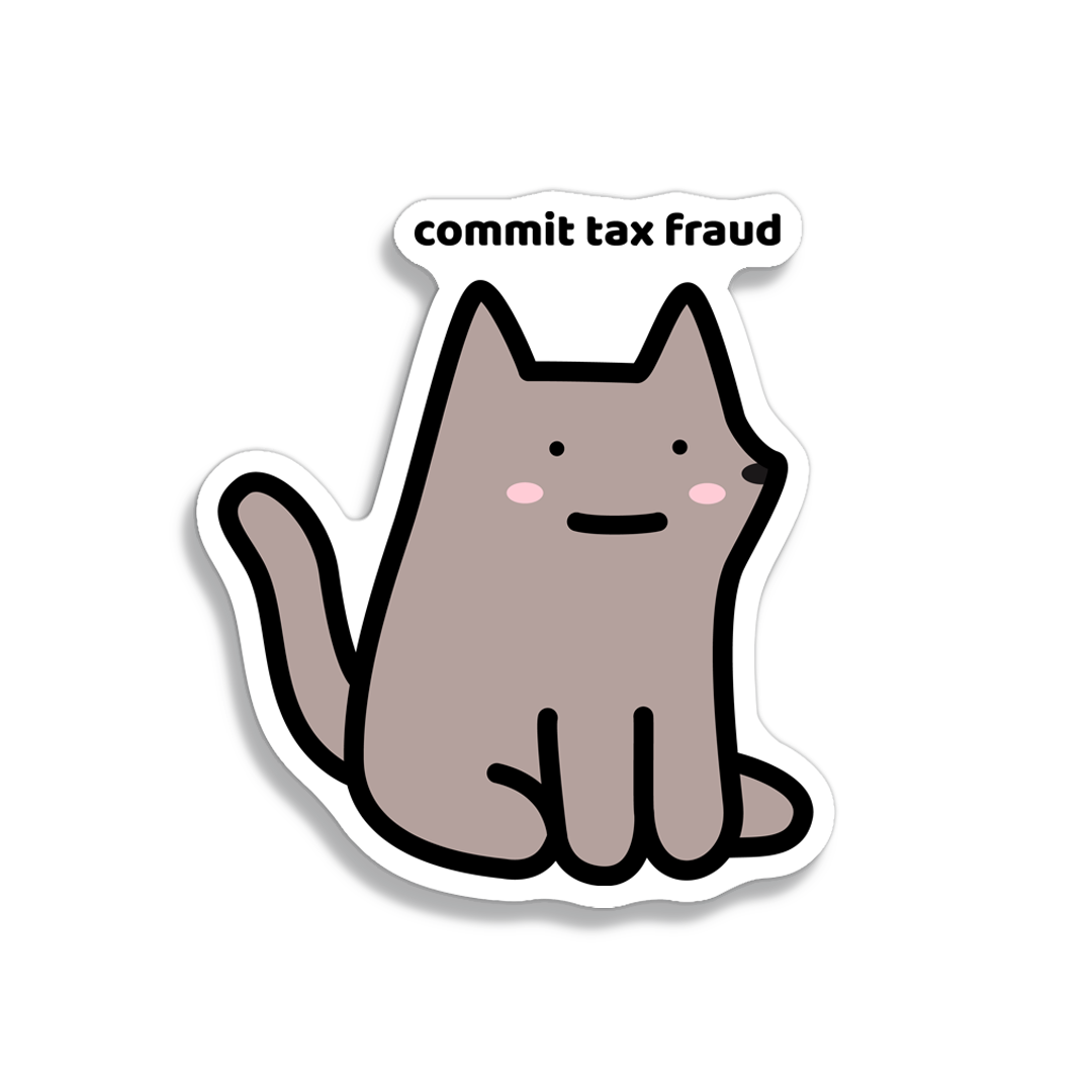 waterproof dog vinyl sticker with the text "Commit tax fraud"