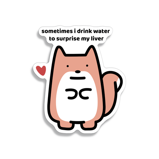 waterproof fox vinyl sticker with the text "Sometimes I drink water to surprise my liver"