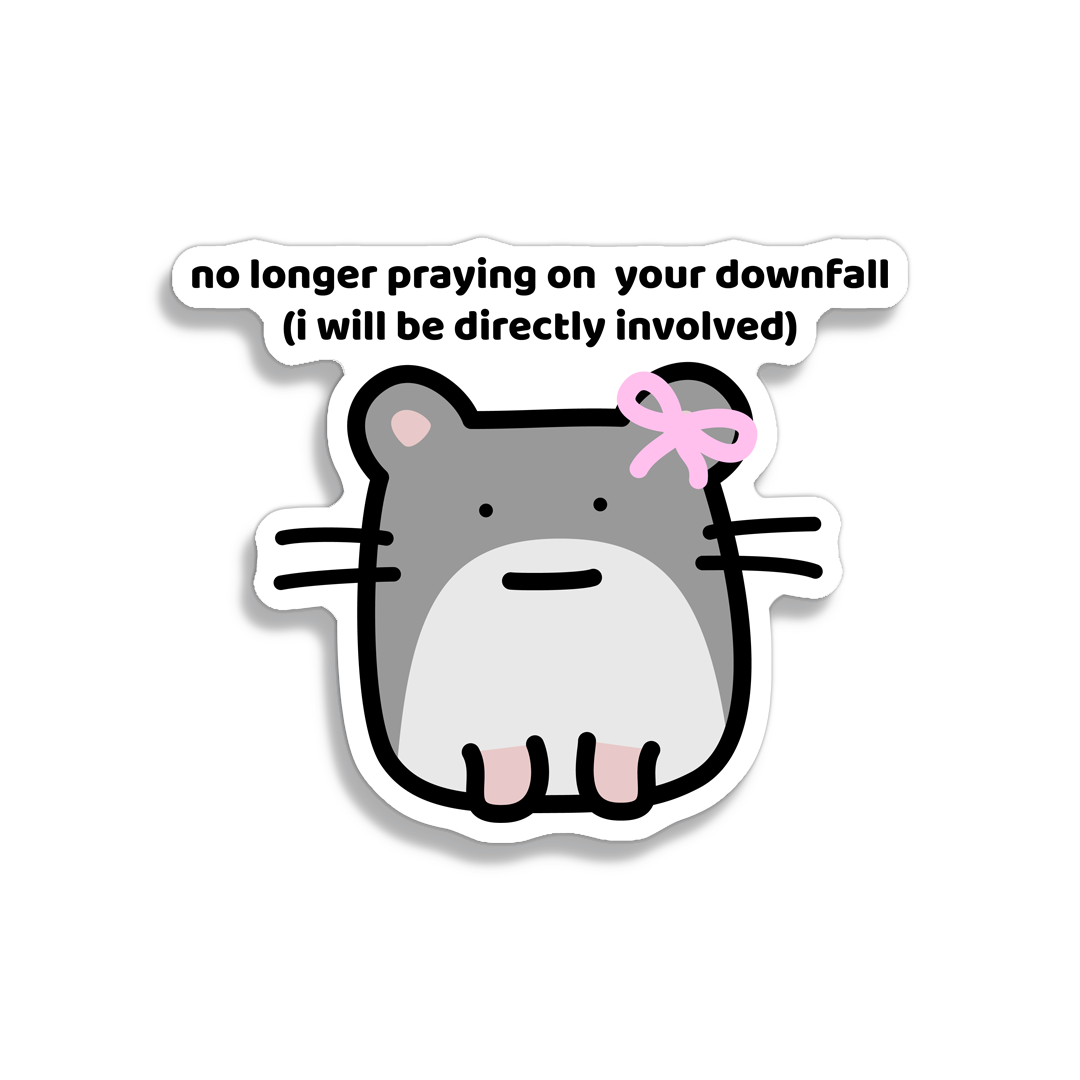 waterproof hamster vinyl sticker with the text "No longer praying on your downfall, I will be directly involved"