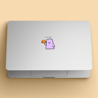 waterproof vinyl sticker with the text “Youre doing incredible!! Now have a cwasont" on a laptop